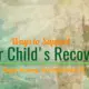 Ways to Support Your Child in Recovery