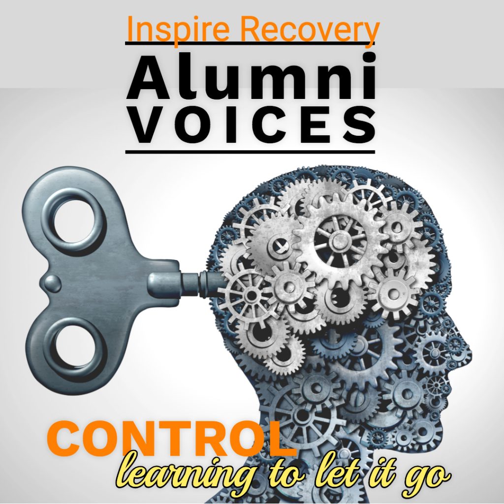 Inspire Recovery Alumni Voices Control learning to let go